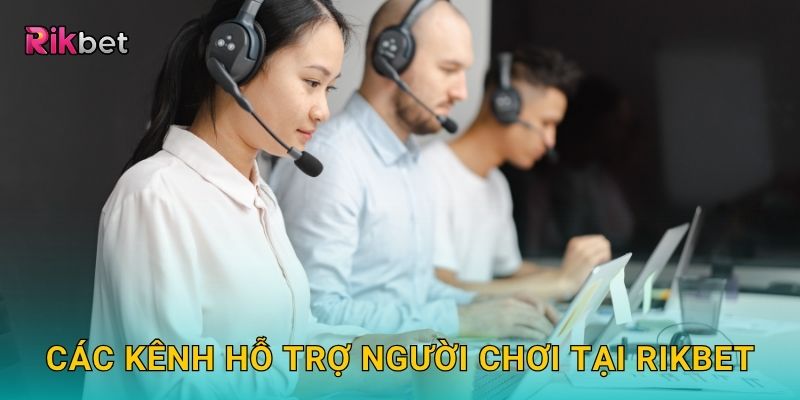 Các kênh hỗ trợ người chơi tại Rikbet